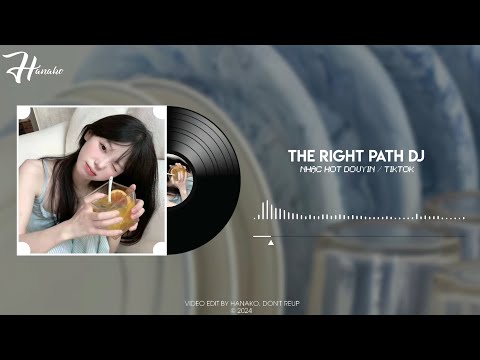 The Right Path Remix Tiktok V2 音为有你 (DJ抖音版)-8先生 | Nhạc Nền Hot TikTok / Douyin 2024