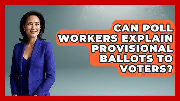 Can Poll Workers Explain Provisional Ballots To Voters? - First Time Voter Expert