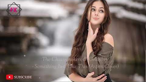 The Chainsmokers & Coldplay - Something Just Like This (Aspen Cover)