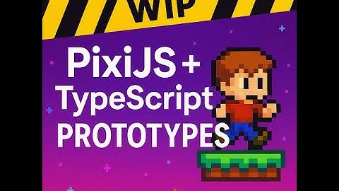 ProtoProjects and early experiments on Pixijs