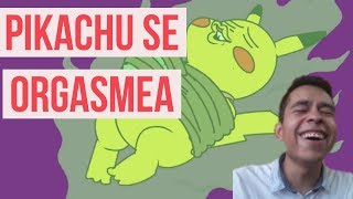 Pikachu se org@smea 🤤😗 reaccionando Adiós Pikachu