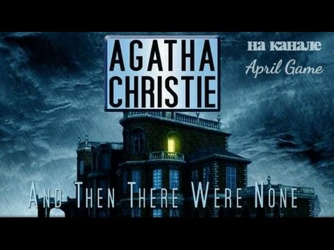 Agatha Christie: And Then There Were None #11 *Большой Финал + Впечатления* Agatha Christie: And Then There Were None #11 *Большой Финал + Впечатления*