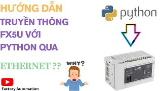 HƯỚNG DẪN CHI TIẾT TRUYỀN THÔNG PLC MITSUBISHI FX5U VỚI PYTHON QUA ETHERNET