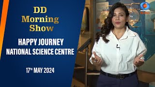 DD Morning Show | Happy Journey | National Science Centre | 17th May 2024