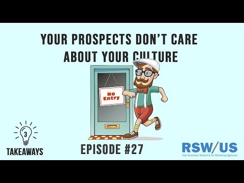3 Takeaways Ep27 - Your Prospects Don’t Care About Your Culture