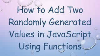 How to Add Two Randomly Generated Values in JavaScript Using Functions Net Worth