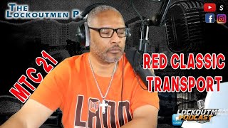 Red Classic What You Think About Red Classic Transport?!?! | Lockoutmen Make The Call | MTC2.1
