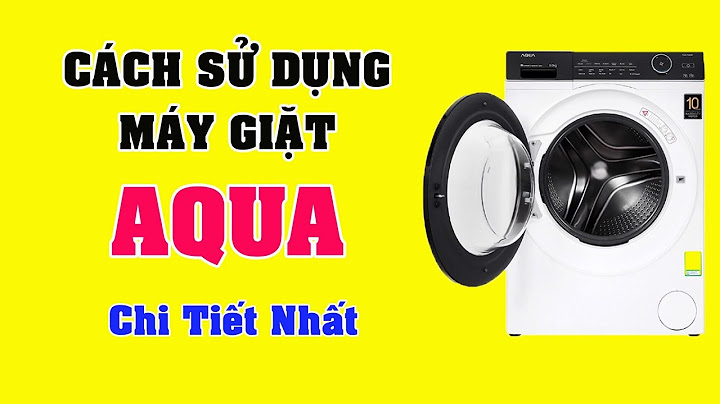 Sách hướng dẫn sử dụng máy giặt aqua năm 2024