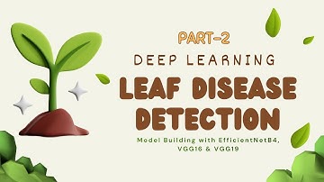 Leaf Disease Detection | Part 2 – Model Building with EfficientNetB4, VGG16 & VGG19