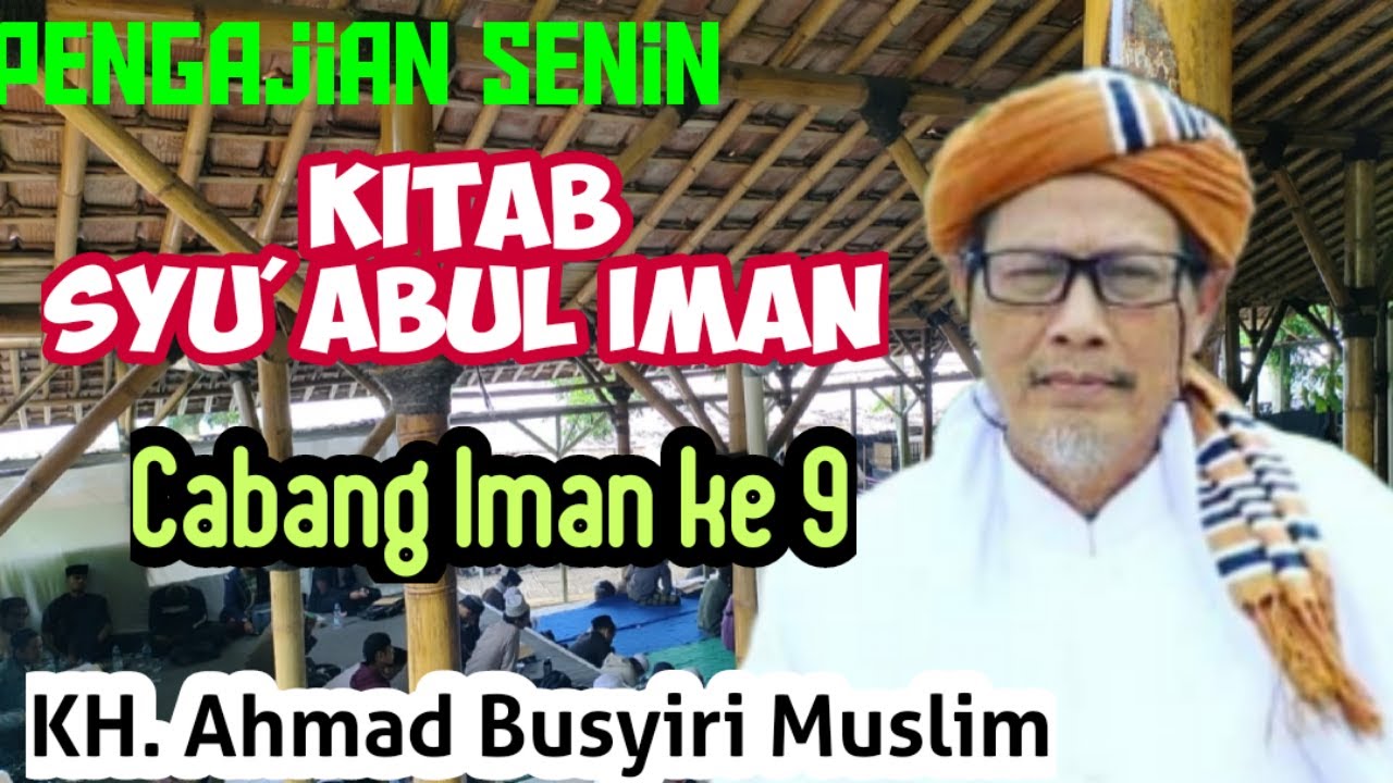 KH. A BUSYIRI MUSLIM || Kitab SYU'ABUL IMAN Cabang Iman ke 9