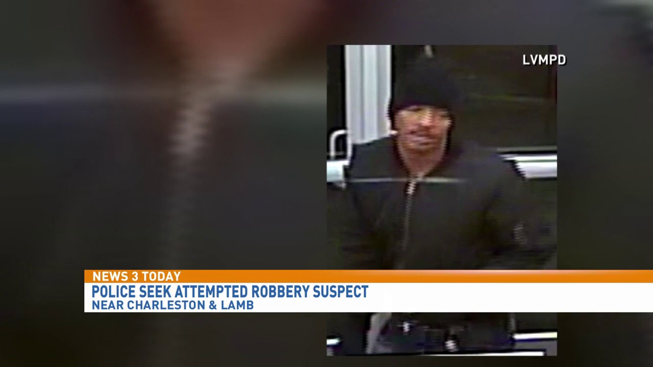 Police seek Attempted Robbery suspect who held up east Las Vegas ...