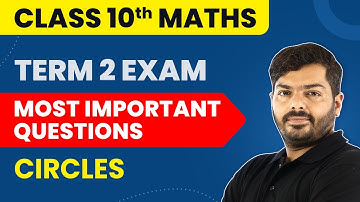 Circles - Most Important Questions | Class 10 Maths Chapter 10 | 2024-25