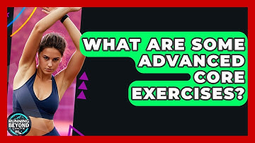 What Are Some Advanced Core Exercises? - Running Beyond Limits