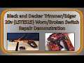 Black and Decker Cordless Trimmer/Edger 20v (LSTE525) Worn/Broken Switch Repair Demonstration