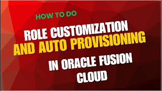 Customization of roles |Auto provision feature in Oracle Fusion |Cloud ERP|Training|Mock Interview