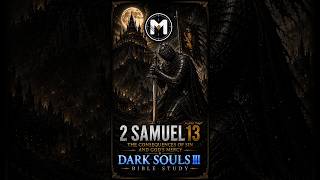 2 Samuel 13 - Vertical Daily Bible Study... and Dark Souls III