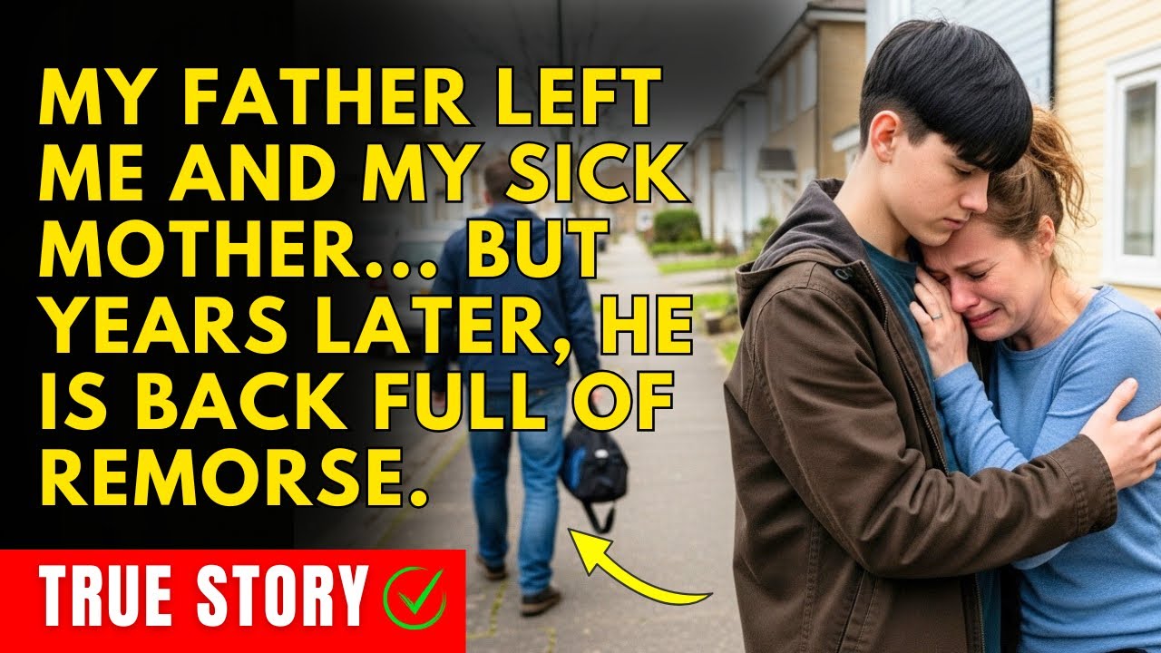My father left me and my sick mother... But years later, he is back full of remorse.