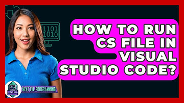 How To Run CS File In Visual Studio Code? - Next LVL Programming