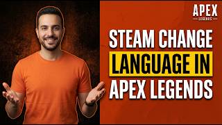 Steam Change Language In Apex Legends (Easy Guide)