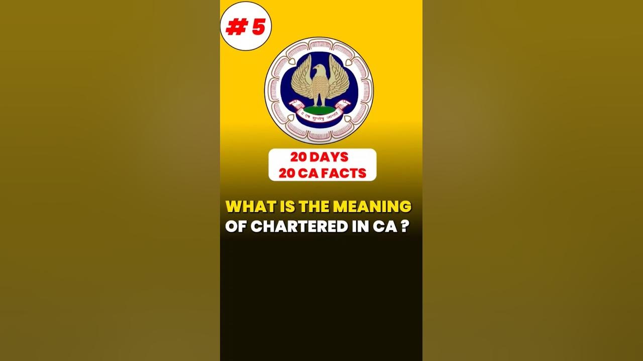 5 20 Days 20 CA Facts Series What is the meaning of Chartered In