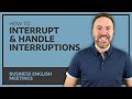 How To Interrupt & Handle Interruptions - Interactive Business English