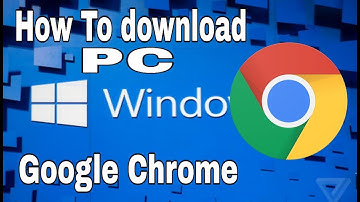 How To Download PC Google Chrome And install On Windows 7,8.1,10