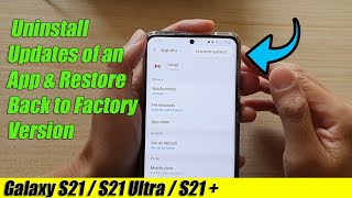 Galaxy S21/Ultra/Plus: How to Uninstall Updates of an App & Restore Back to Factory Version screenshot 4