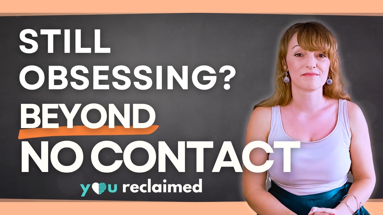 Can’t Stop Thinking About Them? Going Beyond No Contact to Find Peace