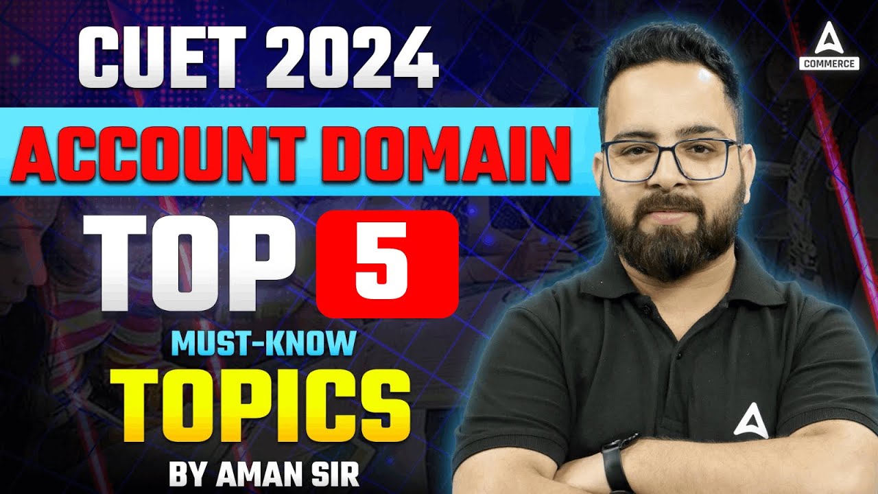 CUET 2024 Accountancy Top 5 Topics | CUET UG Account Domain Strategy ...