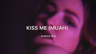 KHAFFIS, RIIA - KISS ME (MUAH) Mood video Resimi