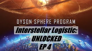 Interstellar Logistic: UNLOCKED | Dyson Sphere Program Ep4
