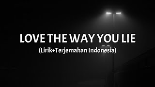 Love The Way You Lie - Rihanna ft. Eminem (Lirik Terjemahan Indonesia)