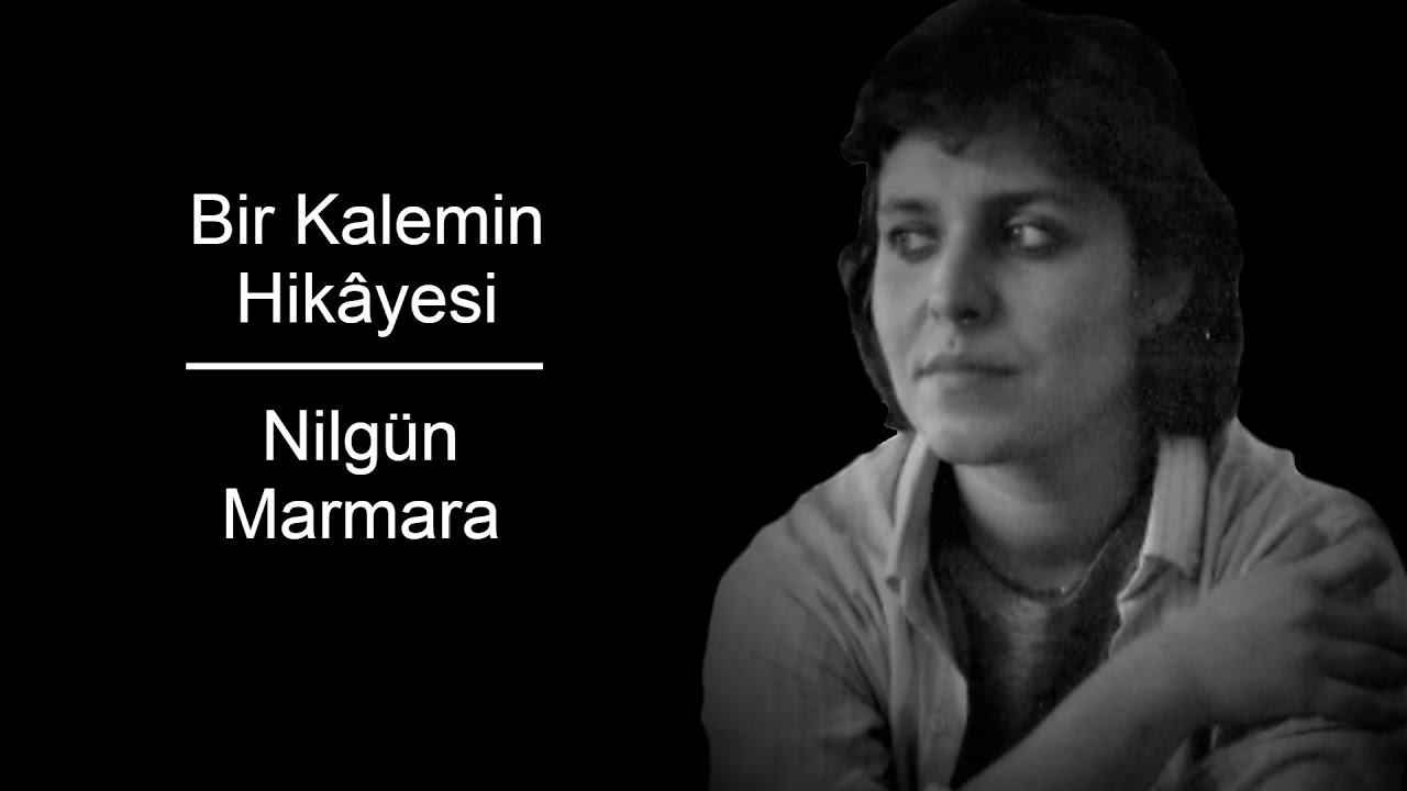 Bir Kalemin Hikâyesi: Nilgün Marmara - YouTube