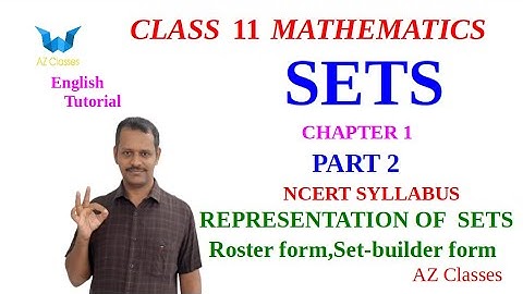 Sets/Class 11 Maths/ Chapter 1/Part 2/Representation of sets/CBSE/ICSE/English Explanation/AZclasses
