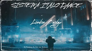 Gabry Ponte - London Bridge Remix   Italo Dance  (Mawexx Dj Vs Dee Jay Robson Bootleg)
