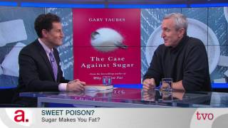 Gary Taubes: Is Sugar Just Another Word for Poison? | The Agenda