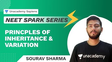 Principles of Inheritance & Variation | NEET Spark Series | Sourav Sharma | Unacademy Sapiens
