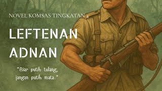 Novel Leftenan Adnan Tingkatan 4 (Sinopsis, Tema, Persoalan, Watak Perwatakan, Nilai & Pengajaran)