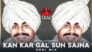 Kan Kar Gal Sun Sajna (Desi Mix by @Knockwell) | Amar Singh Chamkila | Amarjot | Trap Maharaja