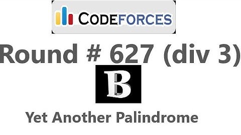 Codeforces Round #627 B - Yet Another Palindrome | Competitive Programming | Coding shark