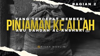 Yang Tercepat Memberi Pinjaman kepada Allah, Kisah Abu Dahdah al Anshari - Kisah Muslim