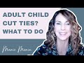 What To Do When Your Adult Child Cuts Off (While You Grieve & Want To Reconcile)