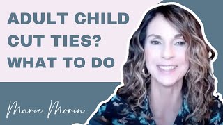 What To Do When Your Adult Child Cuts Off (While You Grieve & Want To Reconcile) | Ep.80