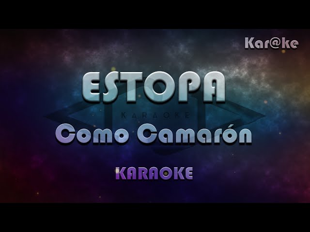 Estopa - Como Camarón (Kar@ke) 