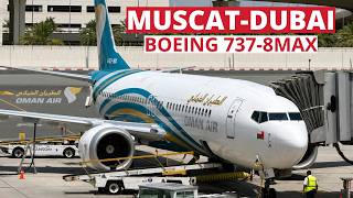 OMAN AIR | Muscat-Dubai | Boeing 737MAX8 |Oman air economy class | Trip Report