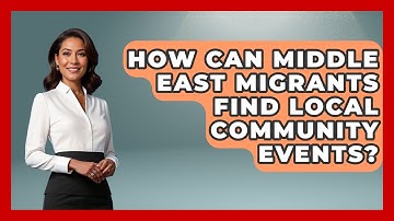 How Can Middle East Migrants Find Local Community Events? - Middle East Migraters