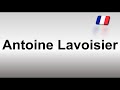 How to Pronounce Antoine Lavoisier