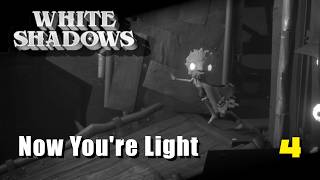 Now You're Light | White Shadows | Ep. 4