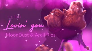The Chipettes - Lovin' You [Collab W/ MoonDust]