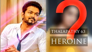 Breaking Thalapathys Heroine In Thalapathy 63 Revealed Is This A Good Choice ? Exclusive